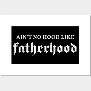 Aint No Hood Like Fatherhood Posters and Art